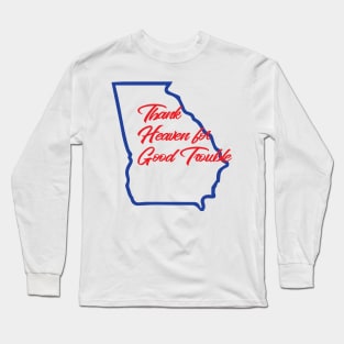 Thank Heaven for Good Trouble Long Sleeve T-Shirt